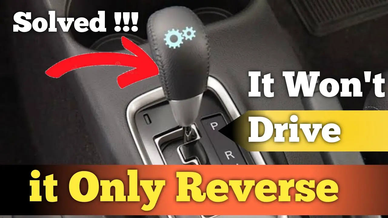 My Car Won’t Move In Drive But Will In Reverse: WHY?