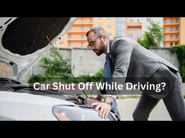 Why Does A Car Shut Off While Driving? Causes & Solutions
