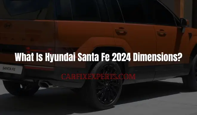 What Is hyundai santa Fe 2024 Dimensions - Here Is A Close Look