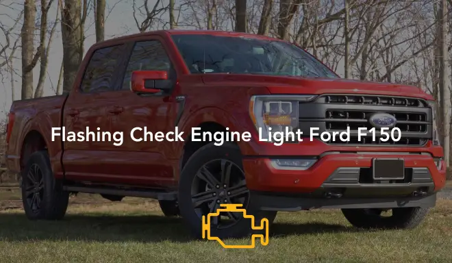 Flashing Check Engine Light Ford F150: What Does It Mean, Causes & Solutions
