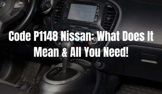 Code P1148 Nissan: What Does It Mean & All You Need!