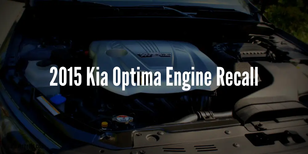 2015 Kia Optima Engine Recall: Everything You Need To Know!