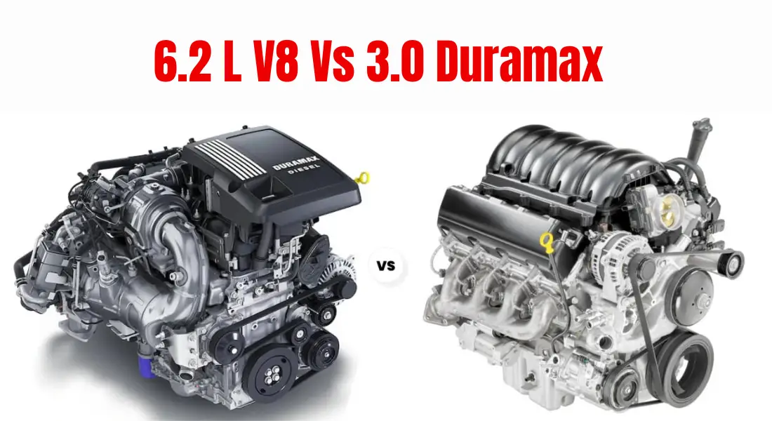 6.2 L V8 Vs 3.0 Duramax: Difference & Similarities