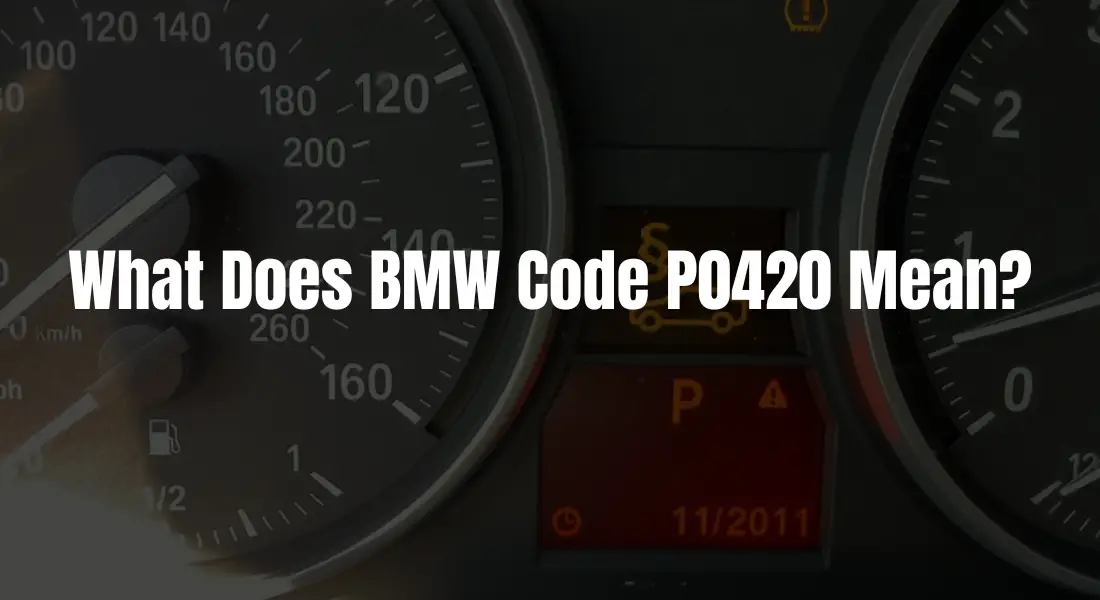 What Does BMW Code P0420 Mean?
